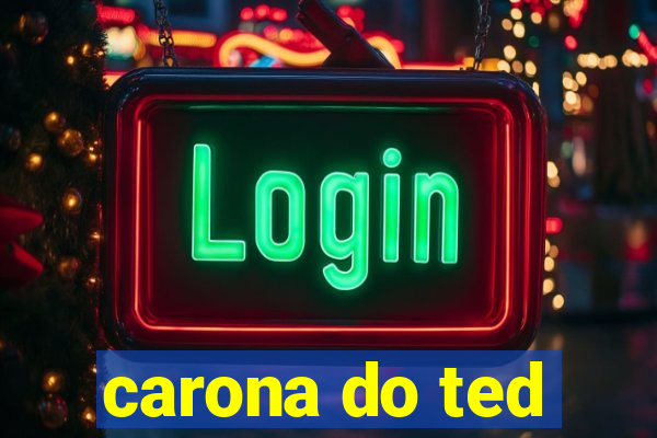 carona do ted